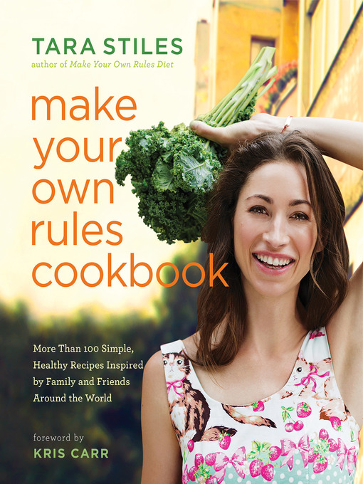 Title details for Make Your Own Rules Cookbook by Tara Stiles - Available
